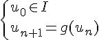 \Large \{u_0\in I\\u_{n+1} = g(u_n)